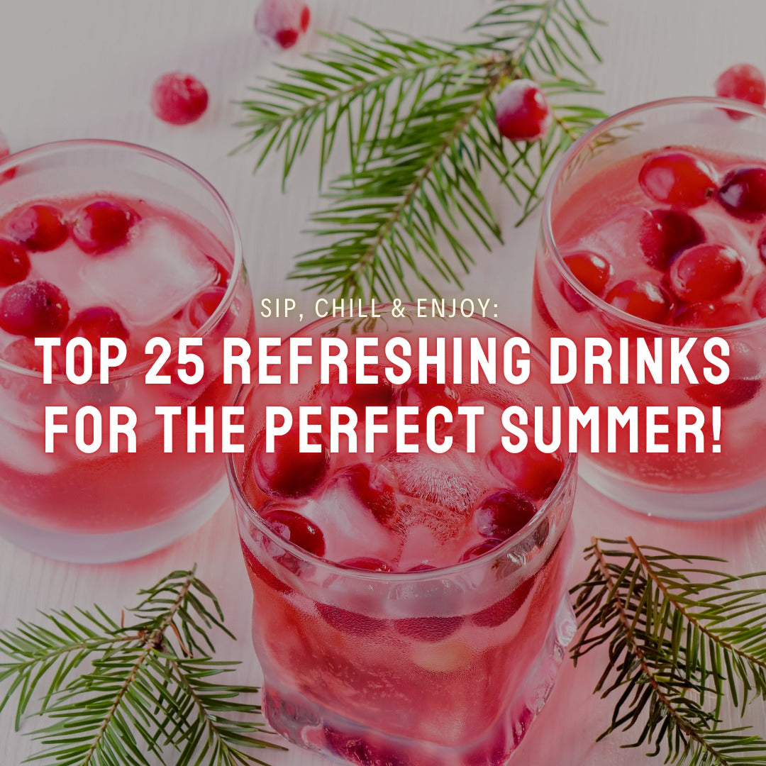 Sip, Chill & Enjoy: Top 25 Refreshing Drinks for the Perfect Summer ...
